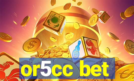 or5cc bet